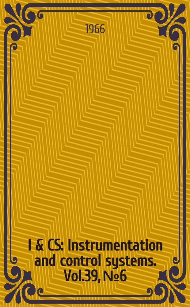 I & CS : Instrumentation and control systems. Vol.39, №6