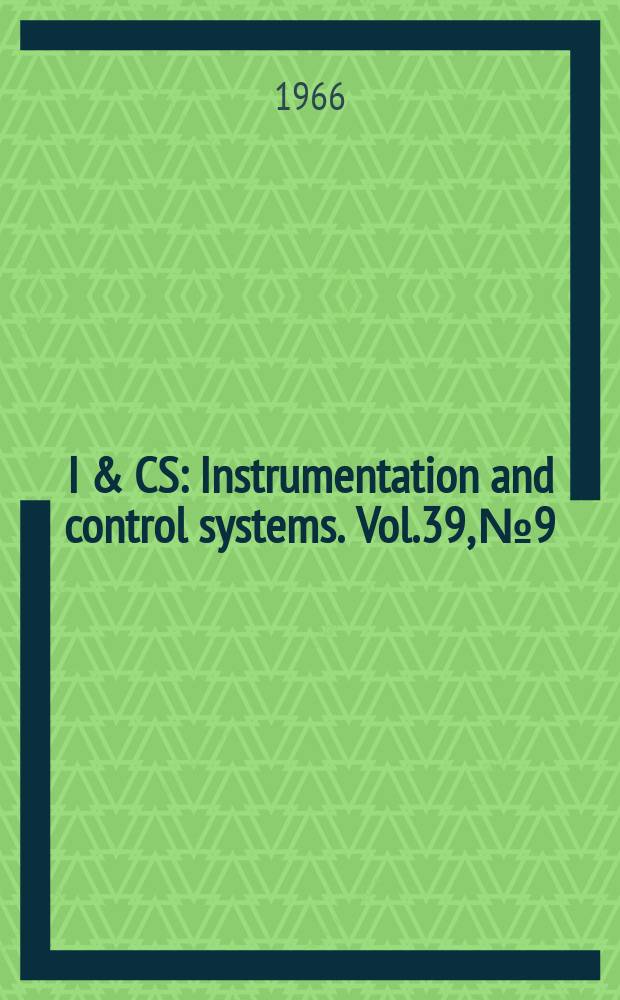I & CS : Instrumentation and control systems. Vol.39, №9