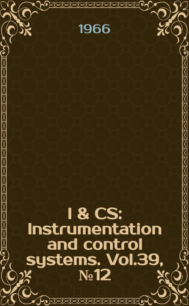I & CS : Instrumentation and control systems. Vol.39, №12