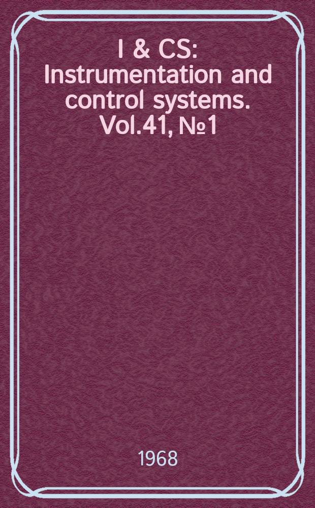 I & CS : Instrumentation and control systems. Vol.41, №1
