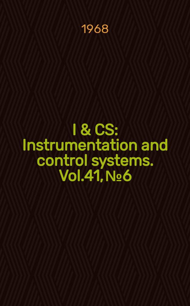 I & CS : Instrumentation and control systems. Vol.41, №6