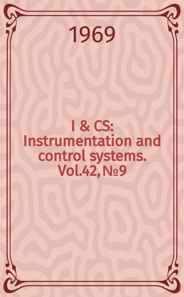 I & CS : Instrumentation and control systems. Vol.42, №9