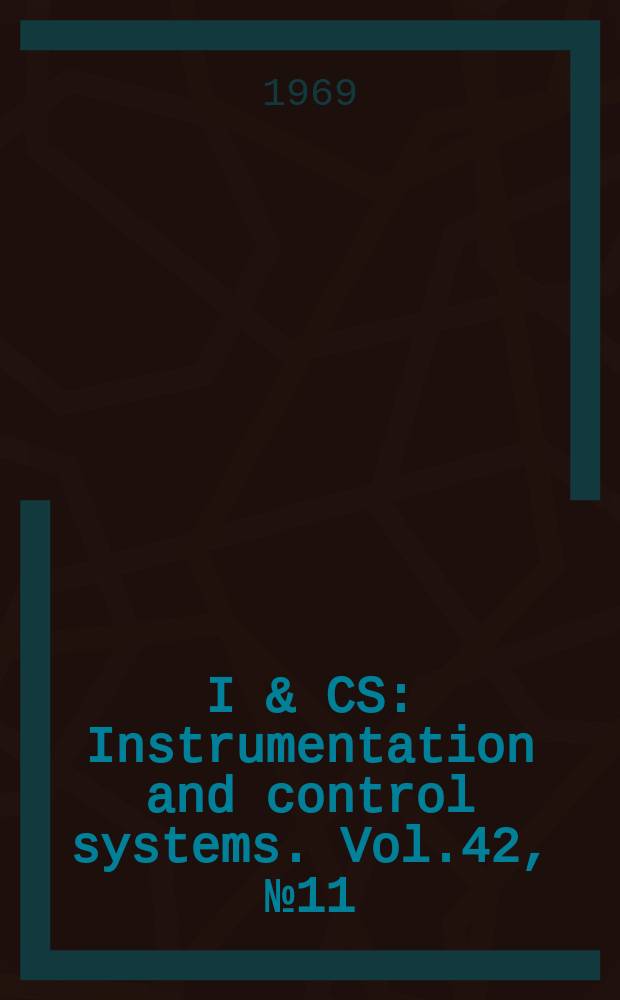 I & CS : Instrumentation and control systems. Vol.42, №11