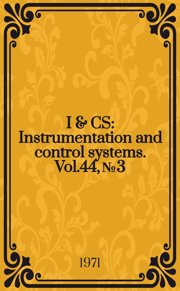 I & CS : Instrumentation and control systems. Vol.44, №3