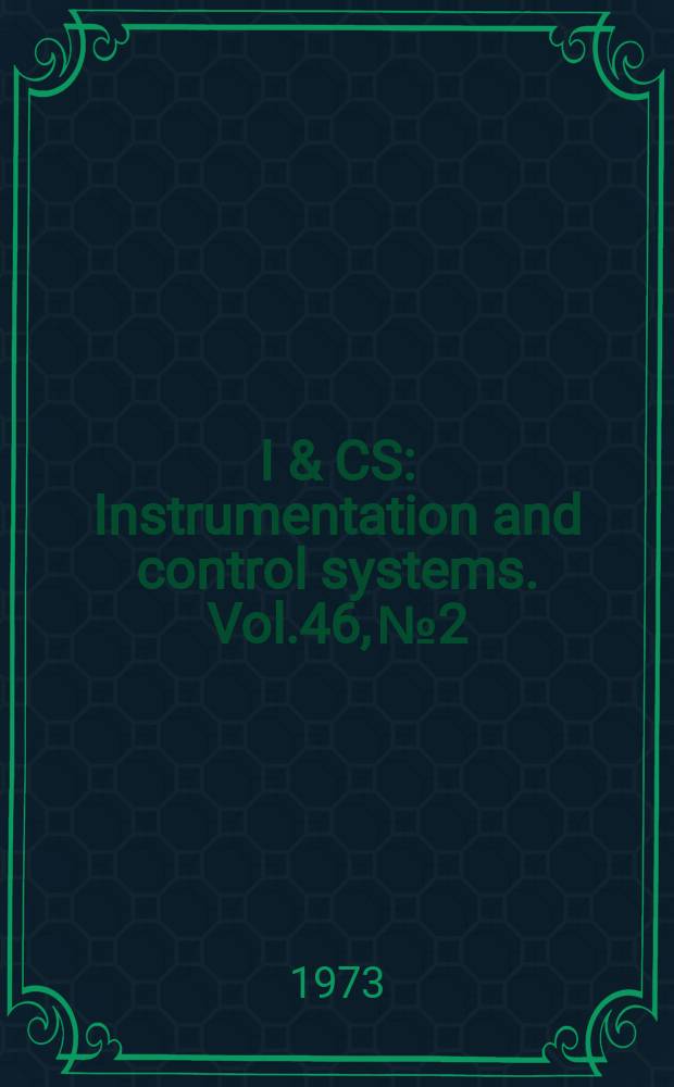 I & CS : Instrumentation and control systems. Vol.46, №2
