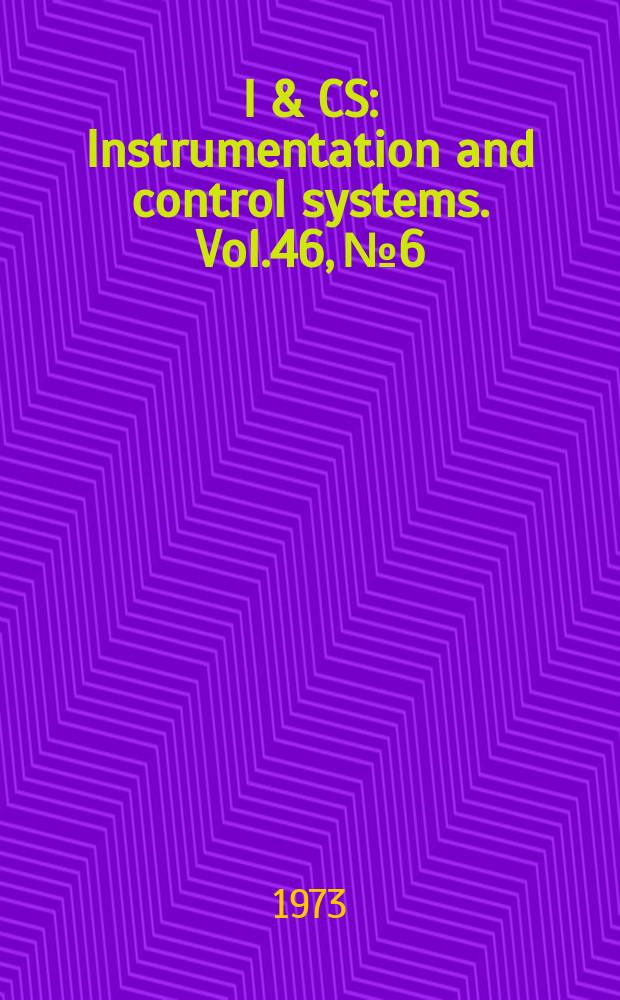 I & CS : Instrumentation and control systems. Vol.46, №6