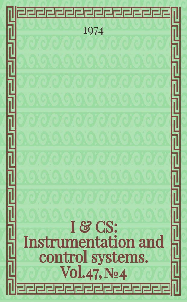 I & CS : Instrumentation and control systems. Vol.47, №4