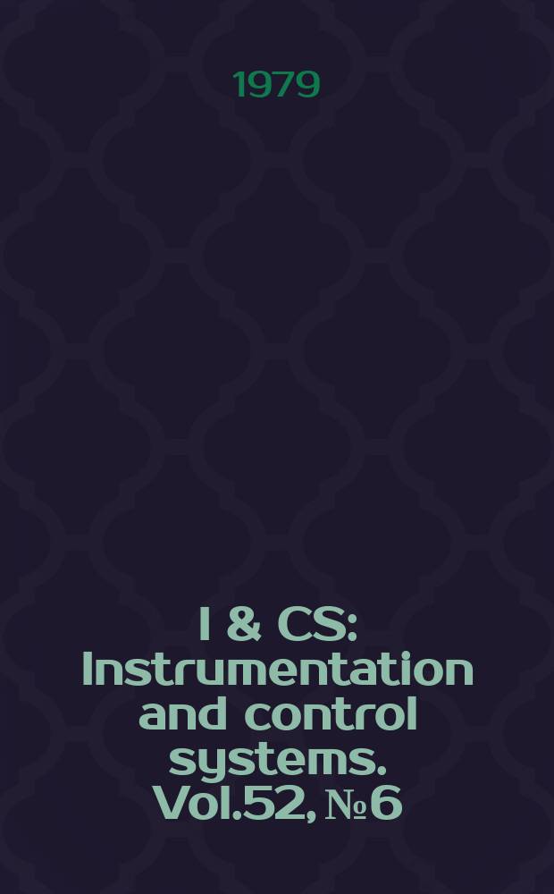 I & CS : Instrumentation and control systems. Vol.52, №6