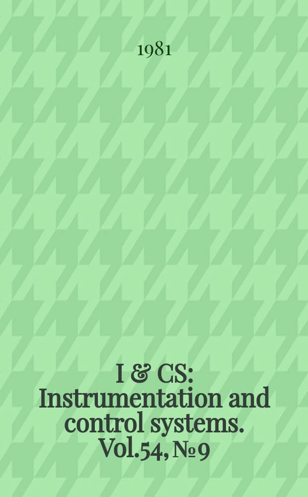 I & CS : Instrumentation and control systems. Vol.54, №9