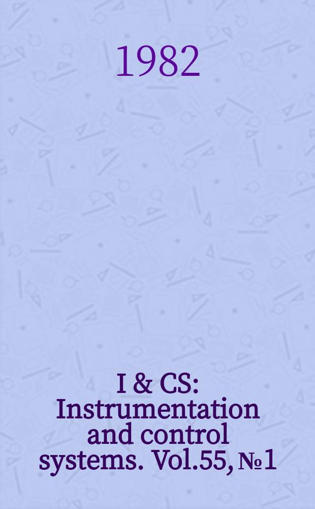 I & CS : Instrumentation and control systems. Vol.55, №1