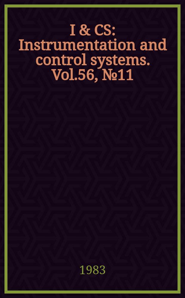 I & CS : Instrumentation and control systems. Vol.56, №11
