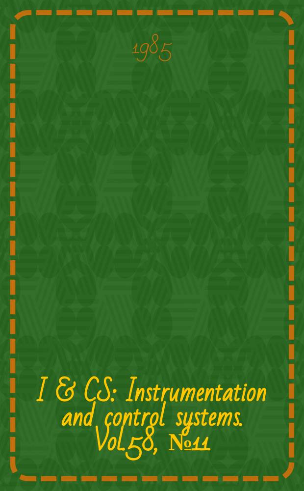 I & CS : Instrumentation and control systems. Vol.58, №11