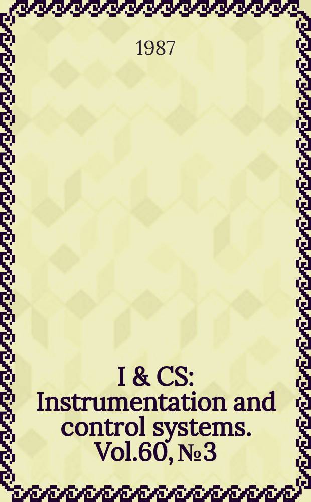 I & CS : Instrumentation and control systems. Vol.60, №3