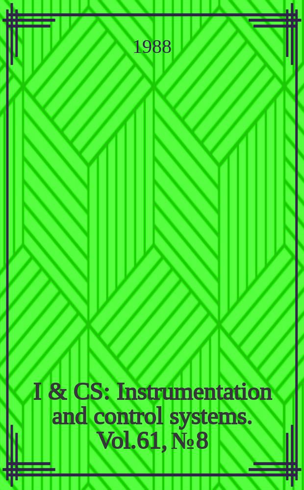 I & CS : Instrumentation and control systems. Vol.61, №8