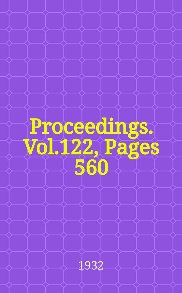 Proceedings. Vol.122, Pages 560