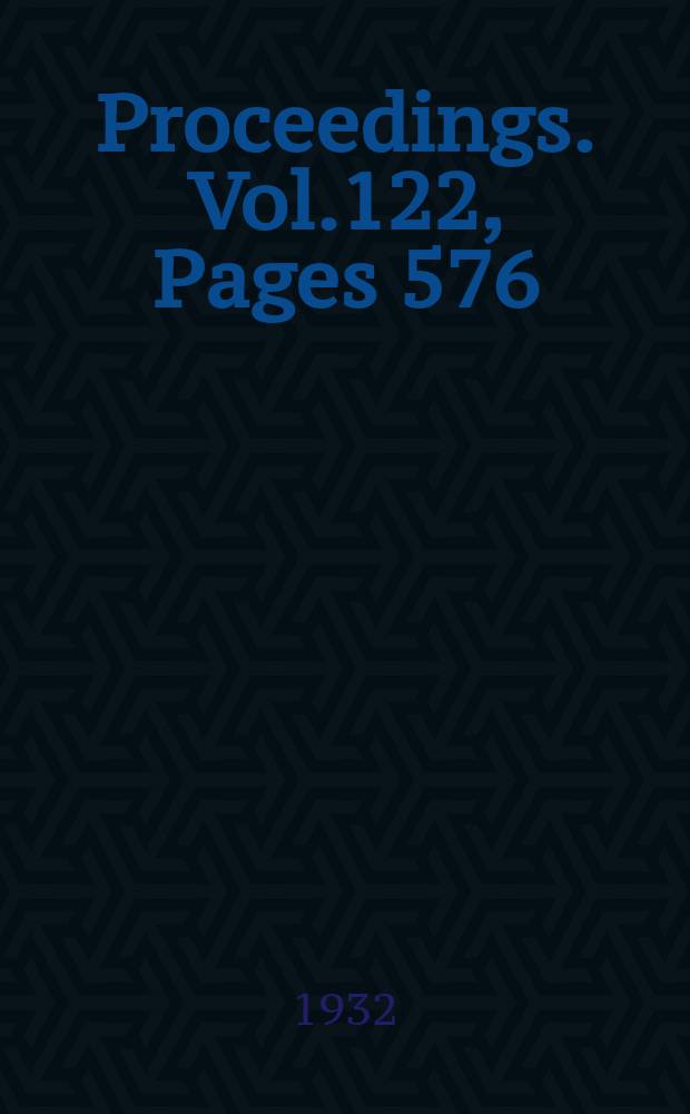 Proceedings. Vol.122, Pages 576
