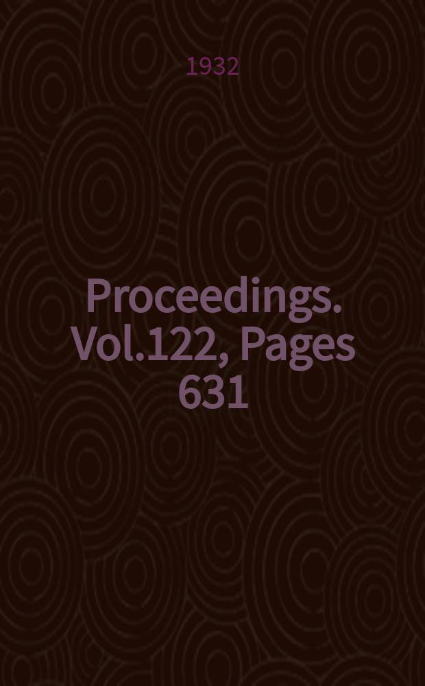Proceedings. Vol.122, Pages 631