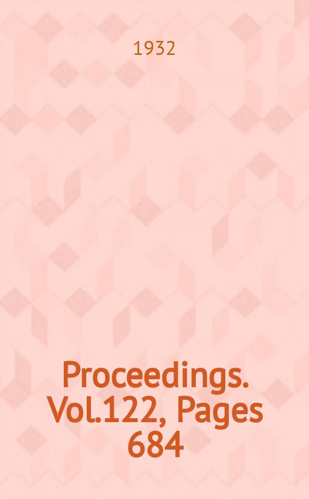 Proceedings. Vol.122, Pages 684
