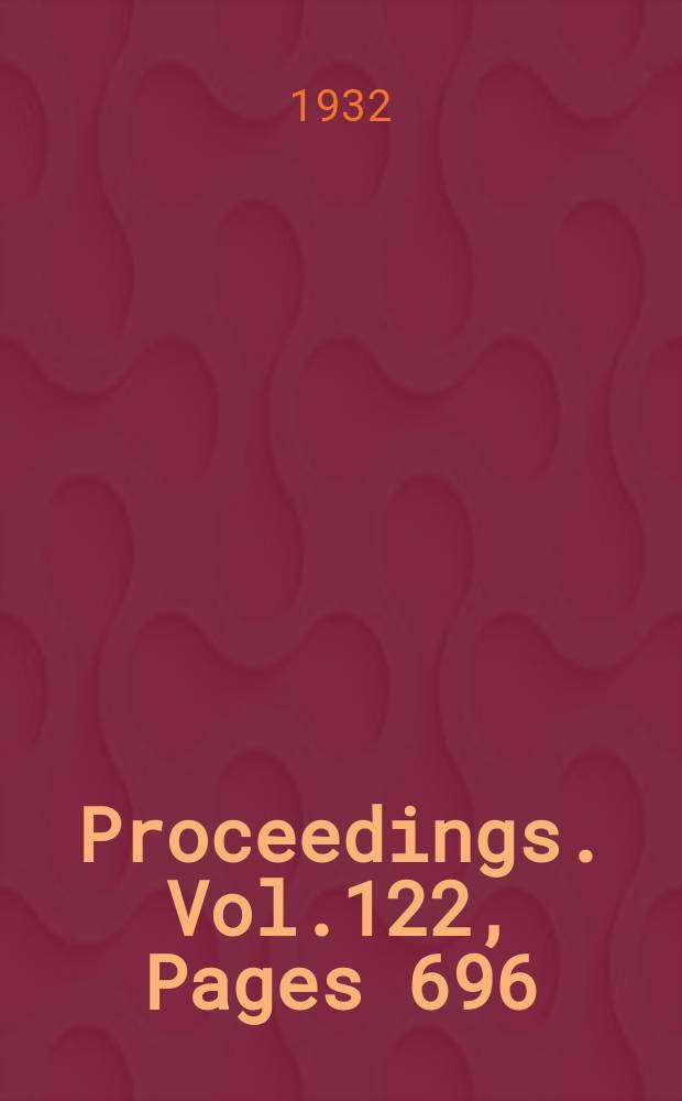Proceedings. Vol.122, Pages 696