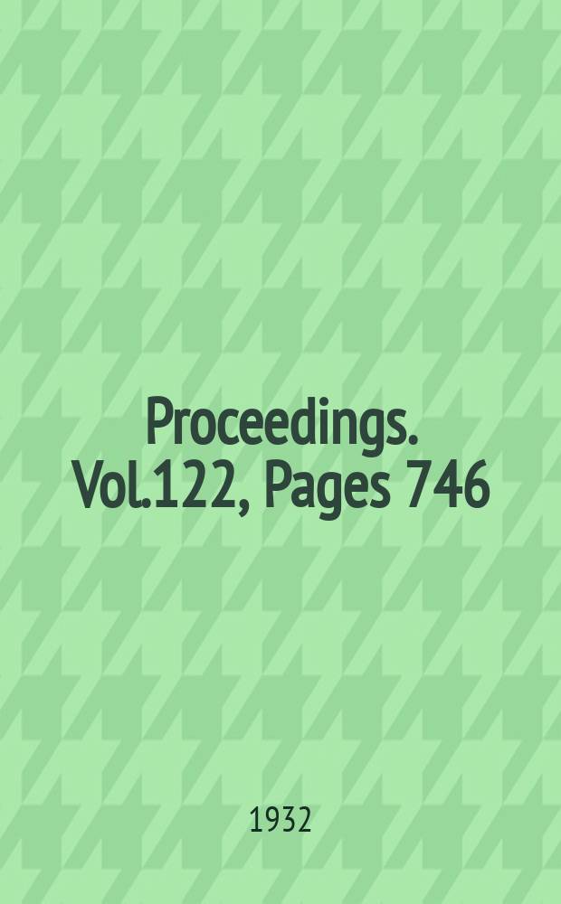 Proceedings. Vol.122, Pages 746