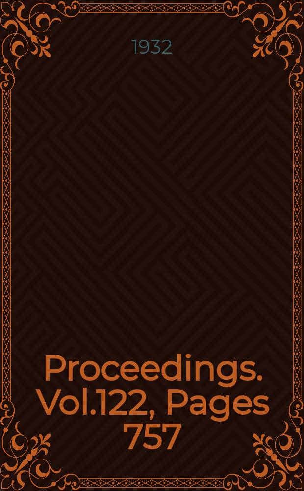 Proceedings. Vol.122, Pages 757