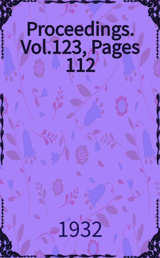Proceedings. Vol.123, Pages 112