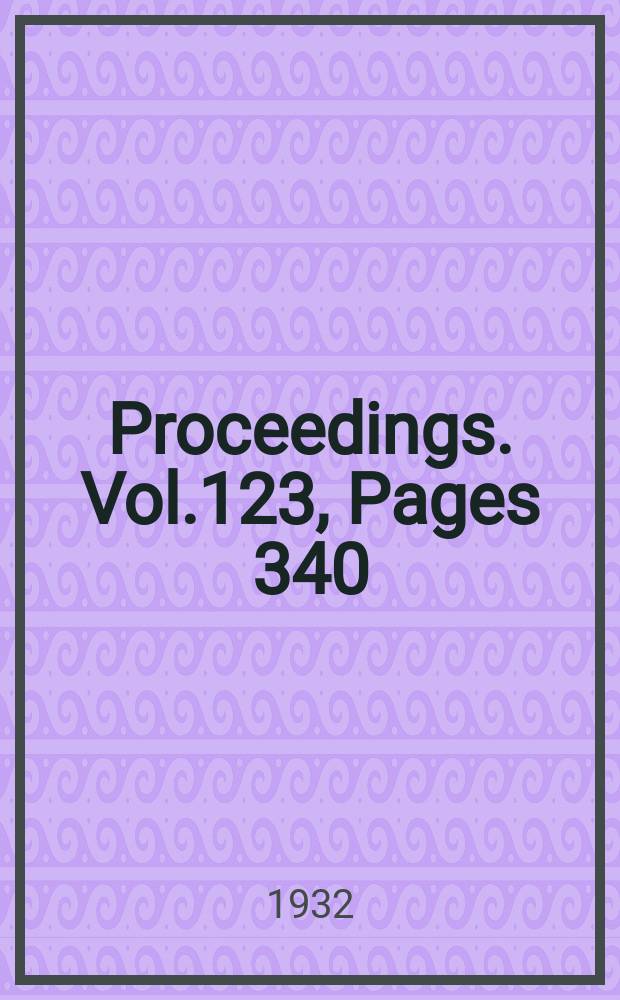Proceedings. Vol.123, Pages 340