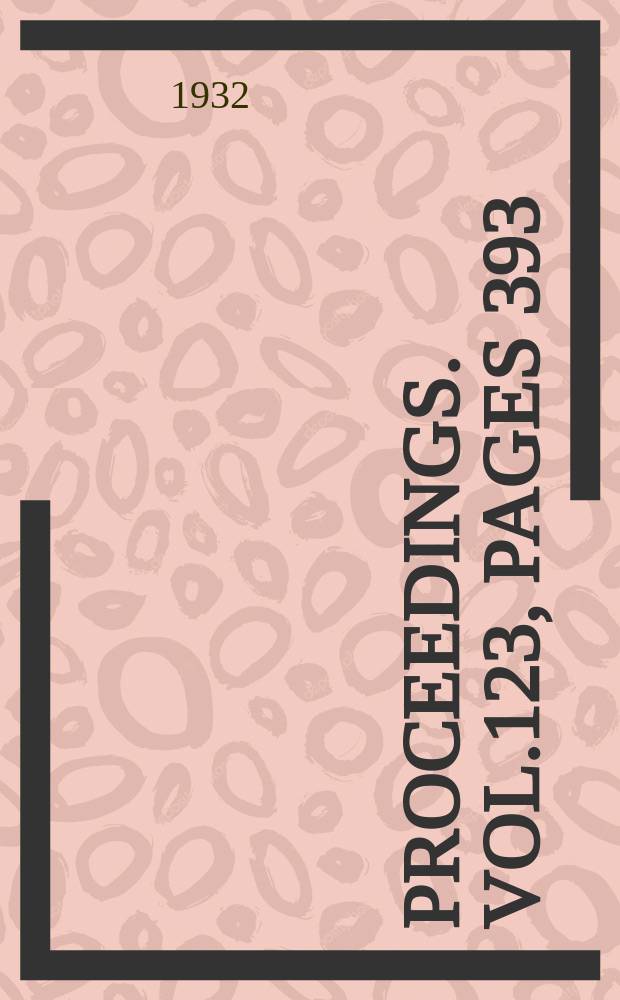Proceedings. Vol.123, Pages 393