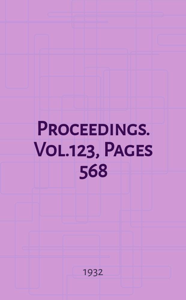 Proceedings. Vol.123, Pages 568