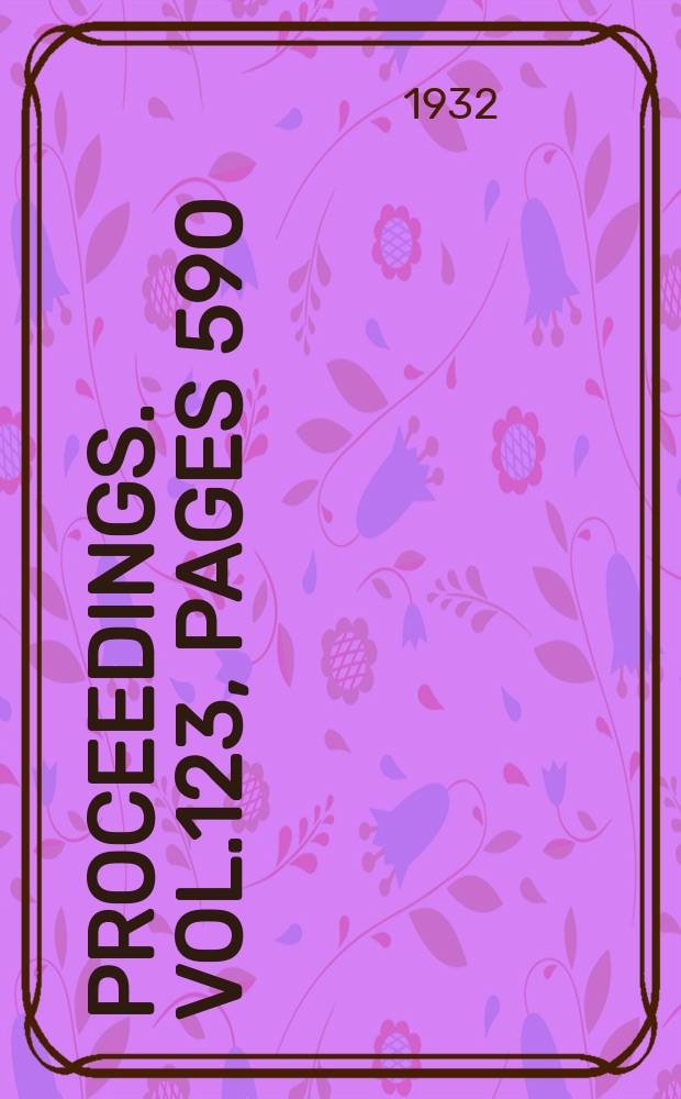 Proceedings. Vol.123, Pages 590