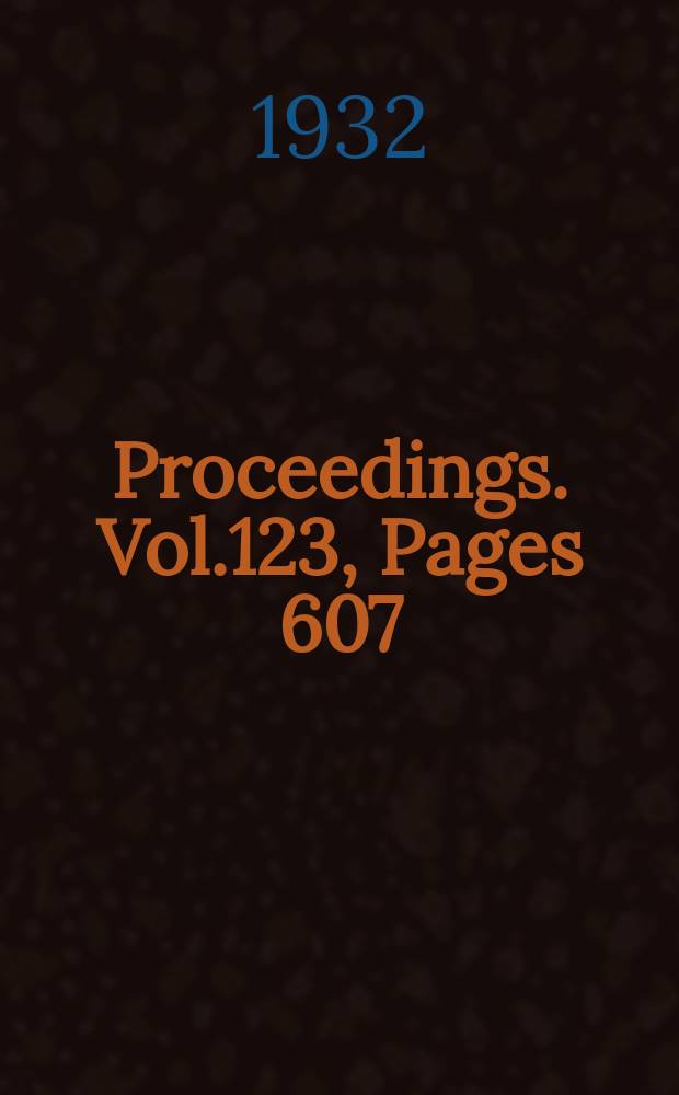Proceedings. Vol.123, Pages 607