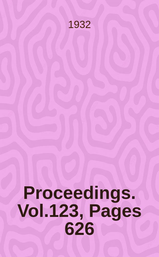 Proceedings. Vol.123, Pages 626