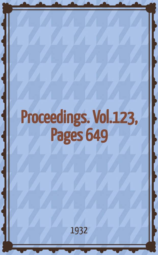 Proceedings. Vol.123, Pages 649