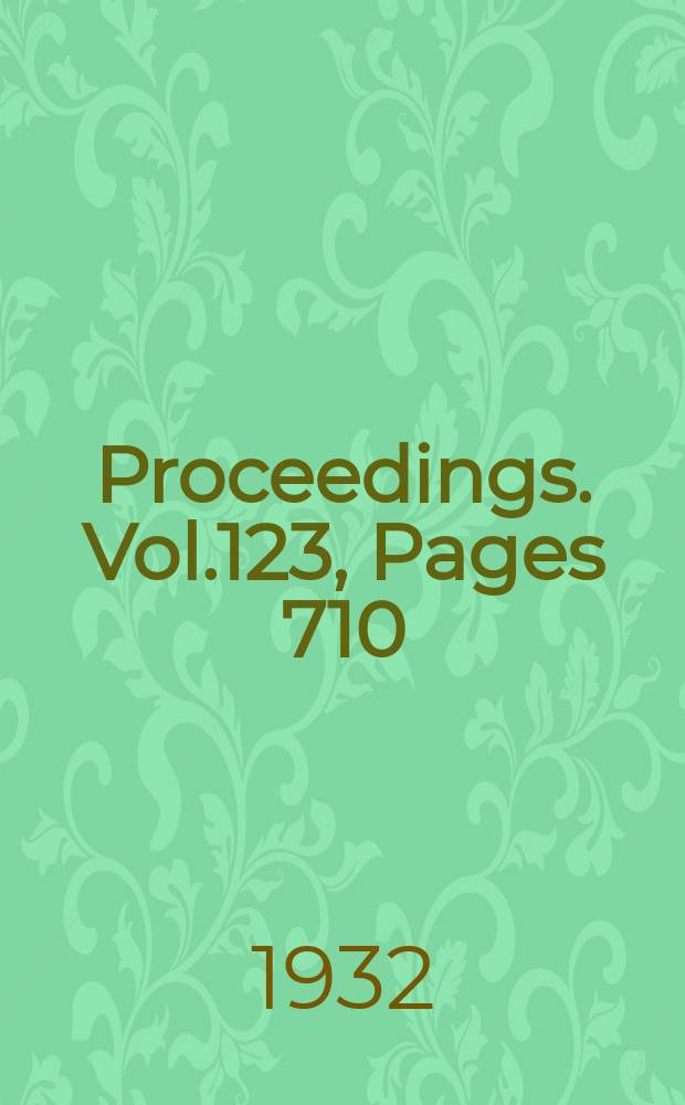 Proceedings. Vol.123, Pages 710