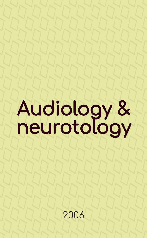 Audiology & neurotology : basic sience and clinical research in the auditory and vestibular systems and diseases of the ear. Vol.11, №2 : Micro- and nanotechnology for neurotology