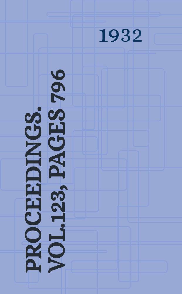 Proceedings. Vol.123, Pages 796
