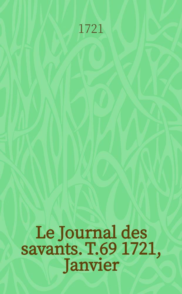 Le Journal des savants. T.69 1721, Janvier