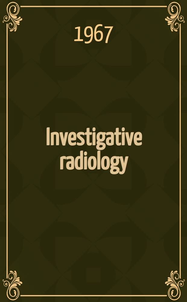 Investigative radiology : Clinical and laboratory studies in diagnosis. Vol.2, №2