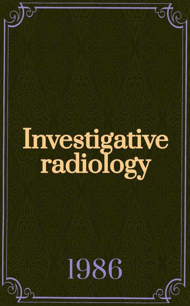 Investigative radiology : Clinical and laboratory studies in diagnosis. Vol.21, №2