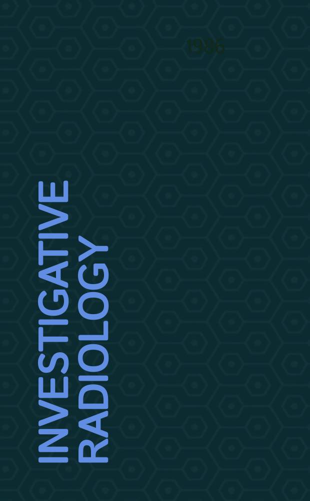 Investigative radiology : Clinical and laboratory studies in diagnosis. Vol.21, №11