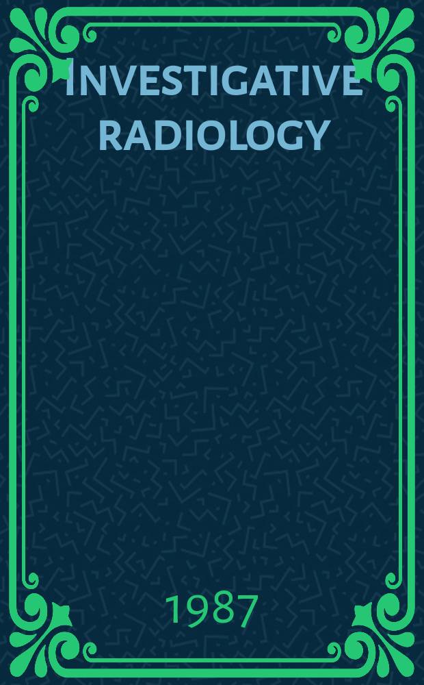 Investigative radiology : Clinical and laboratory studies in diagnosis. Vol.22, №1