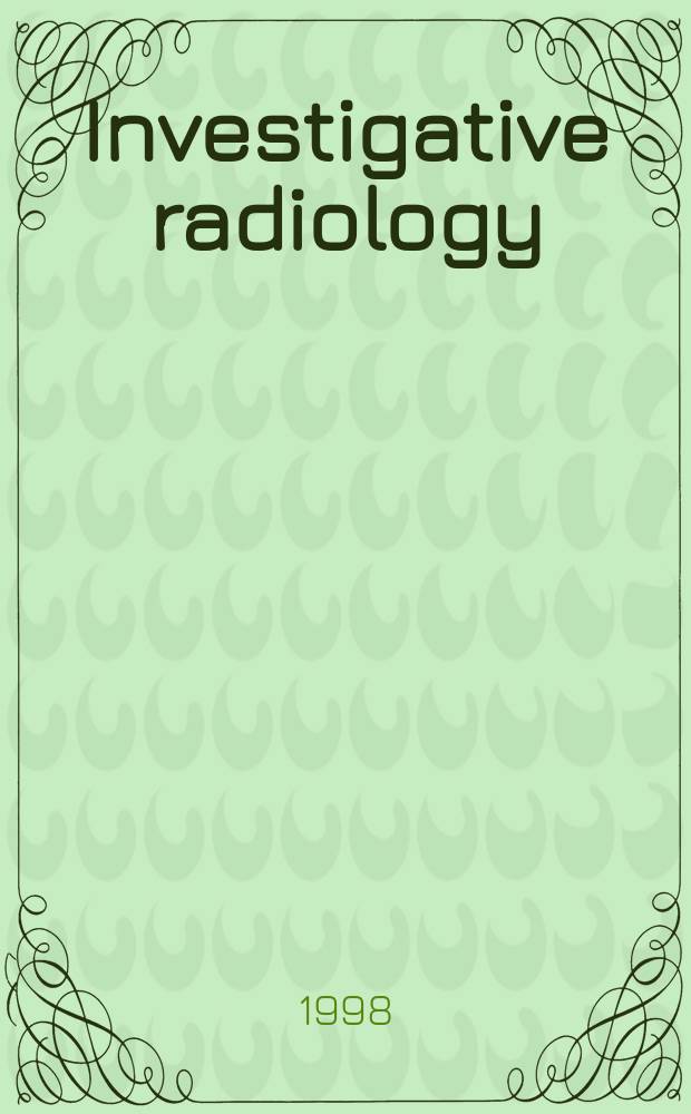 Investigative radiology : Clinical and laboratory studies in diagnosis. Vol.33, №3