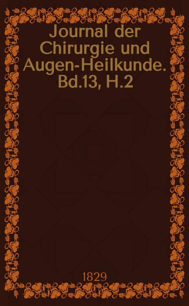 Journal der Chirurgie und Augen-Heilkunde. Bd.13, H.2