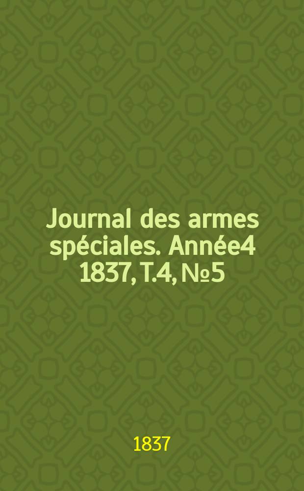 Journal des armes spéciales. Année4 1837, T.4, №5