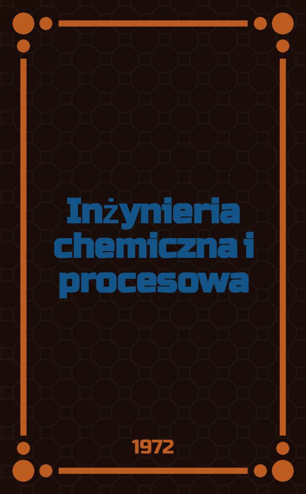 Inżynieria chemiczna i procesowa : Kwart. poświęcony inżynierii chem. i procesowej. T.2, Z.4
