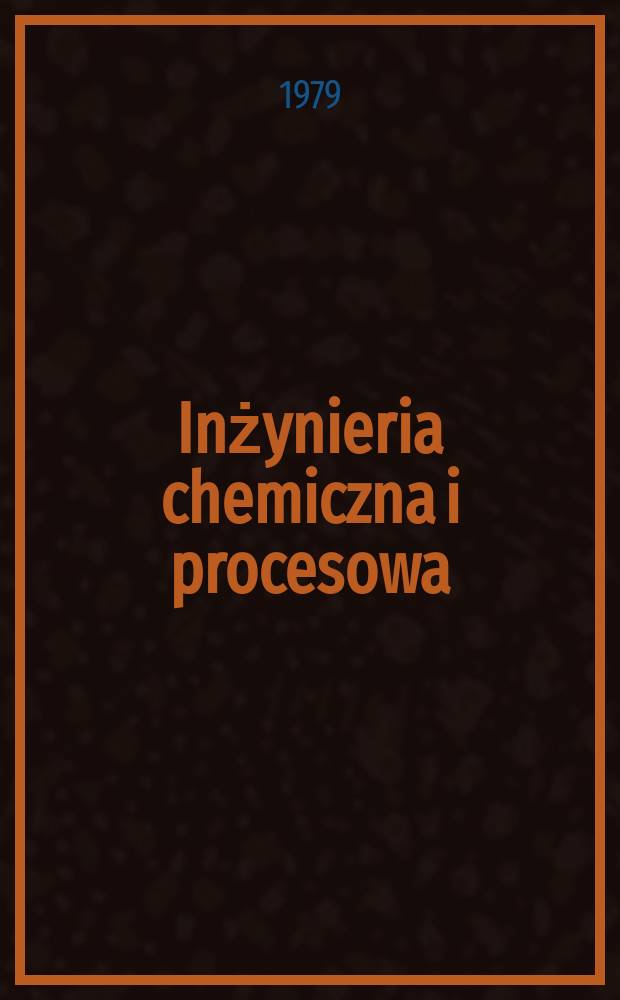 Inżynieria chemiczna i procesowa : Kwart. poświęcony inżynierii chem. i procesowej. T.9, Z.4