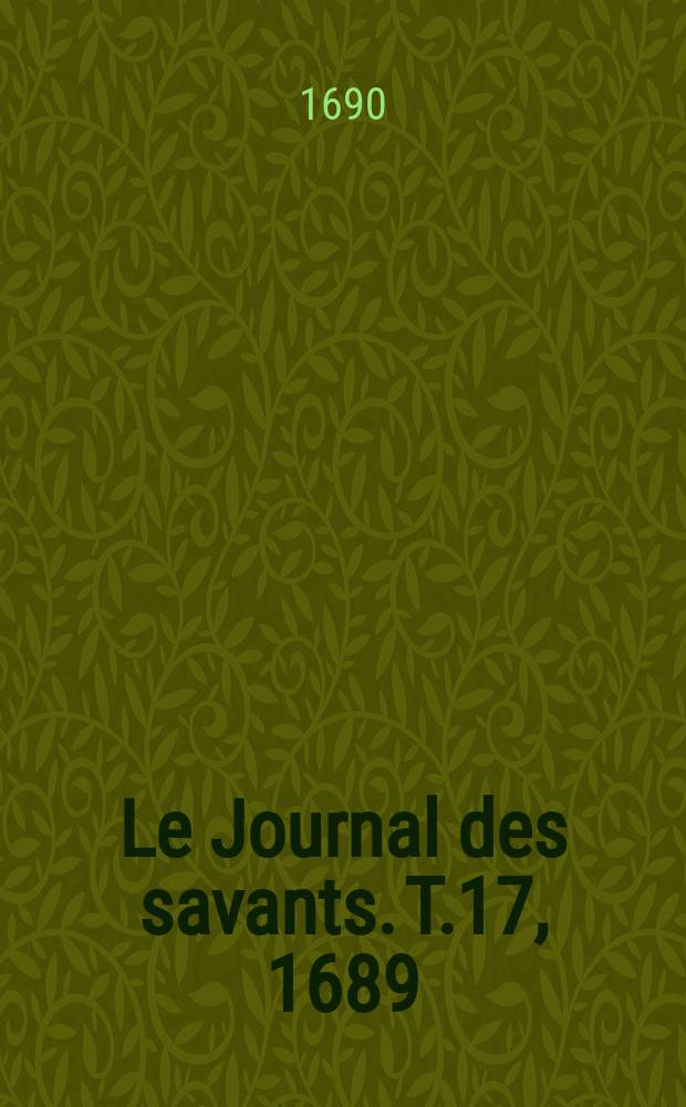 Le Journal des savants. T.17, 1689