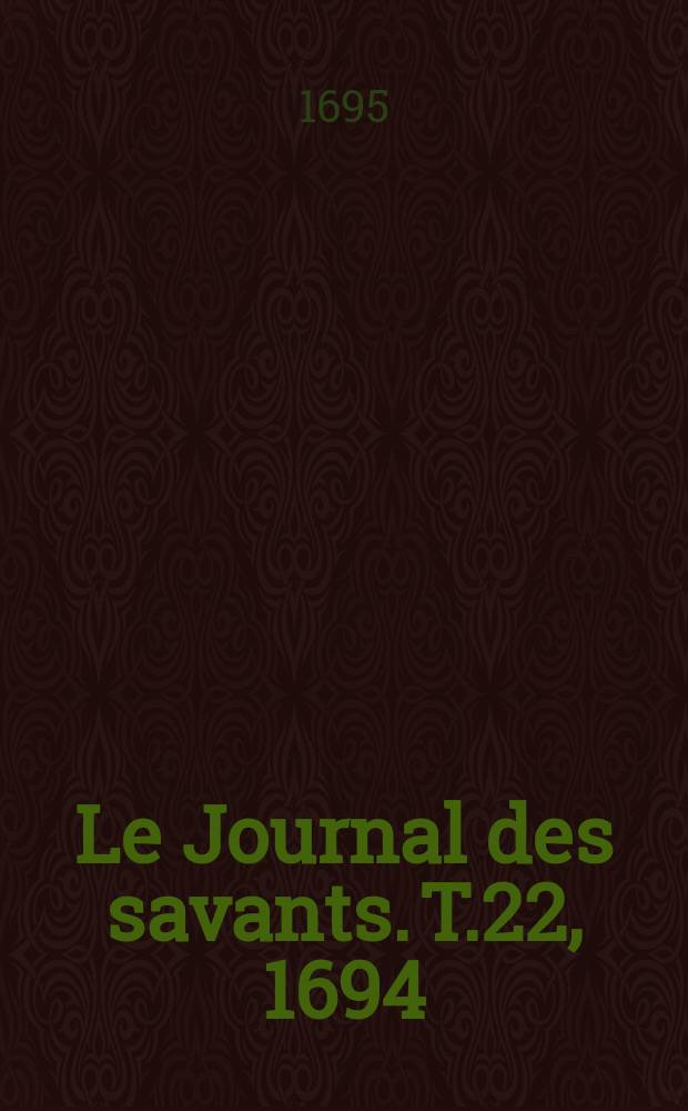 Le Journal des savants. T.22, 1694