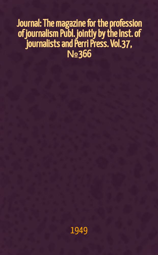 Journal : The magazine for the profession of journalism Publ. jointly by the Inst. of journalists and Perri Press. Vol.37, №366