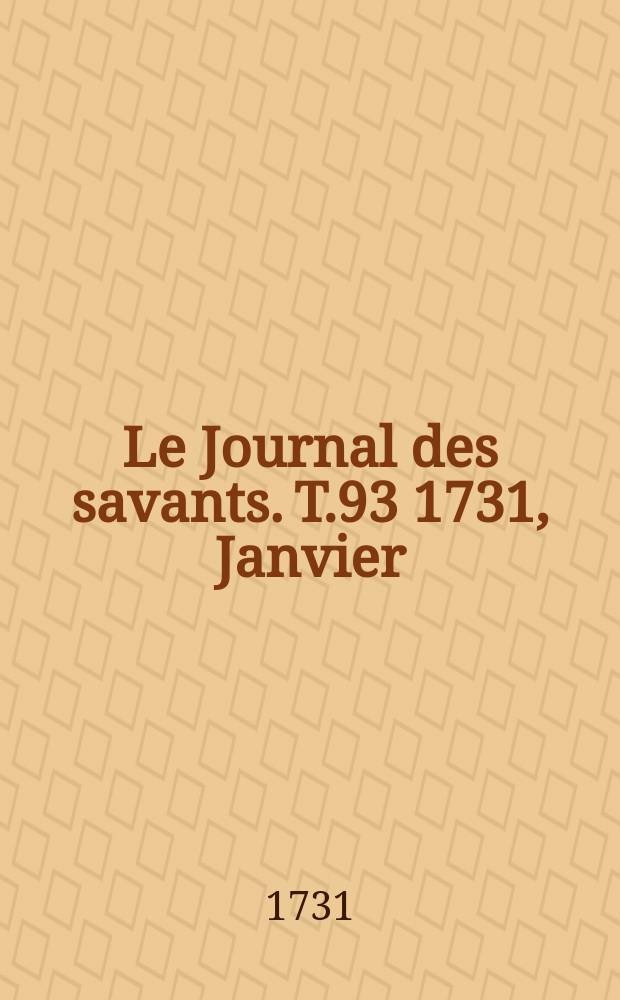 Le Journal des savants. T.93 1731, Janvier